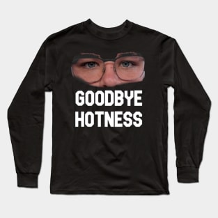 Regular Goodbye Hotness Long Sleeve T-Shirt